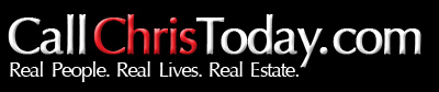 CallChrisToday.com - Real People. Real Lives. Real Estate.
